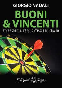 Buoni e vincenti. Etica e spiritualità del successo e del denaro