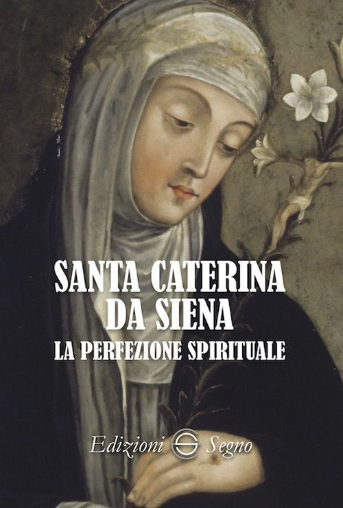 Santa Caterina da Siena. La perfezione spirituale