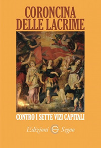 Coroncina delle lacrime. Contro i sette vizi capitali