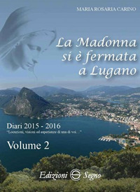 La Madonna si è fermata a Lugano. Vol. 2: Diari 2015-2016