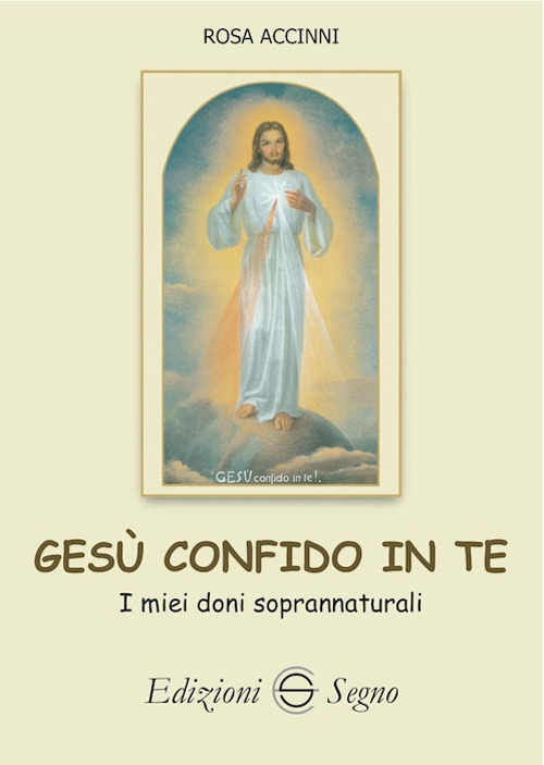Gesù confido in te. I miei doni soprannaturali