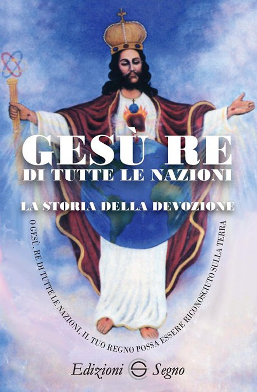 Gesù re di tutte le nazioni. La storia della devozione