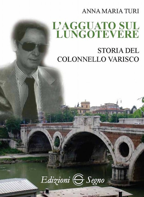L'agguato sul lungotevere. Storia del colonnello Varisco