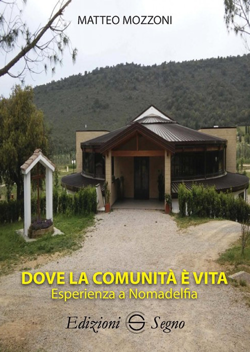 Dove la comunità è vita. Esperienza e Nomadelfia