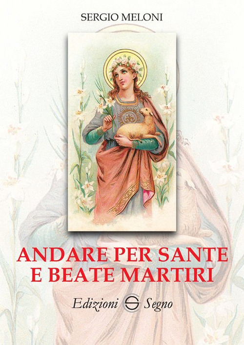 Andare per Sante e Beate Martiri