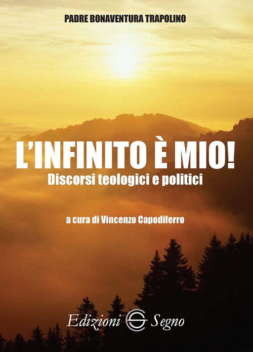L'infinito è mio! Discorsi teologici e politici