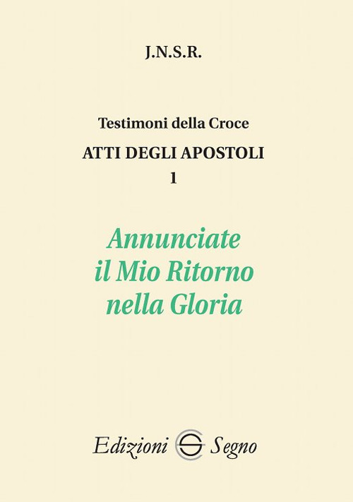 Atti degli apostoli. Vol. 1: Annunciate il mio ritorno nella gloria