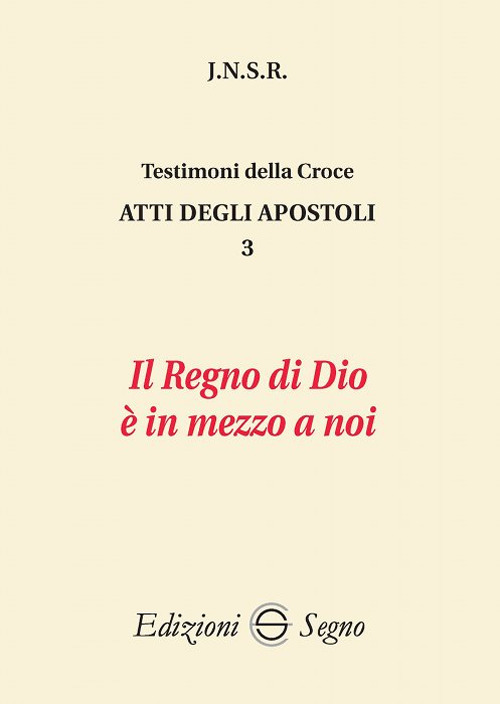 Atti degli apostoli. Vol. 3: Il regno di Dio è in mezzo a noi