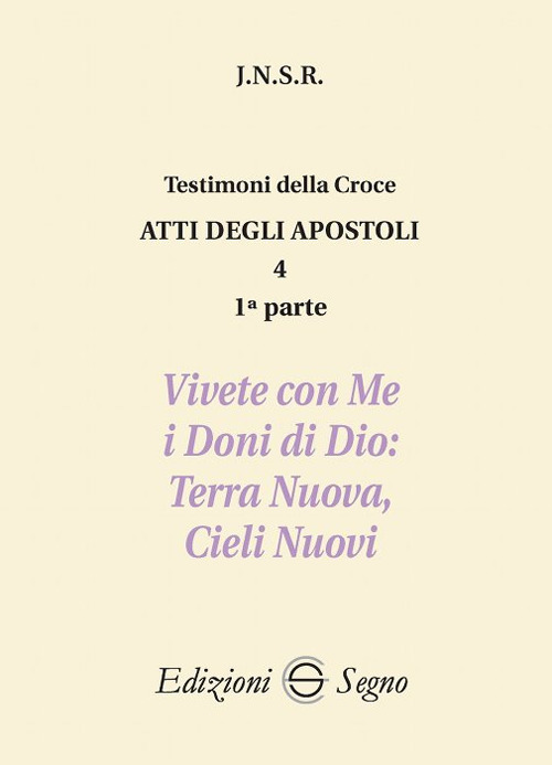 Atti degli apostoli. Vol. 4/1: Vivete con me i doni di Dio: terra nuova, cieli nuovi