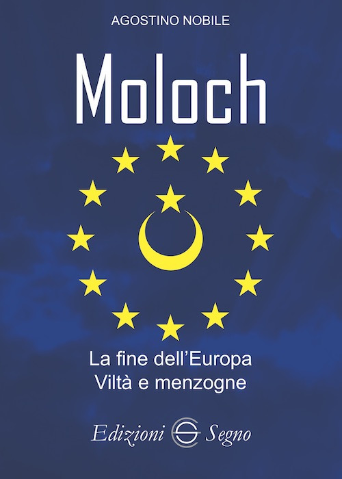 Moloch. La fine dell'Europa. Viltà e menzogne