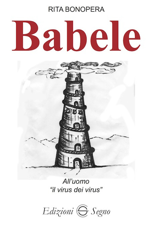 Babele. All'uomo «il virus dei virus»