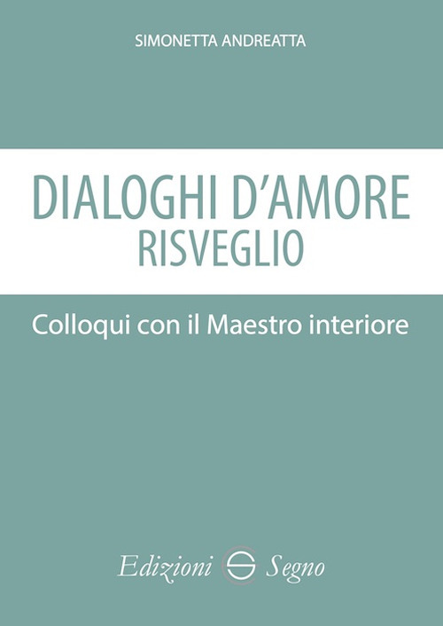 Dialoghi d'amore. Colloqui con il maestro interiore