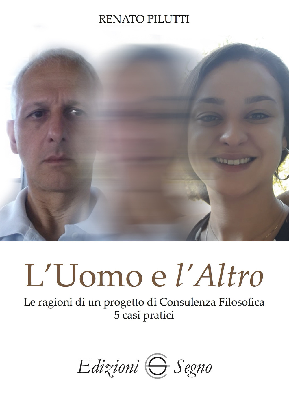 L'uomo e l'altro. Le ragioni di un progetto di consulenza filosofica 5 casi pratici