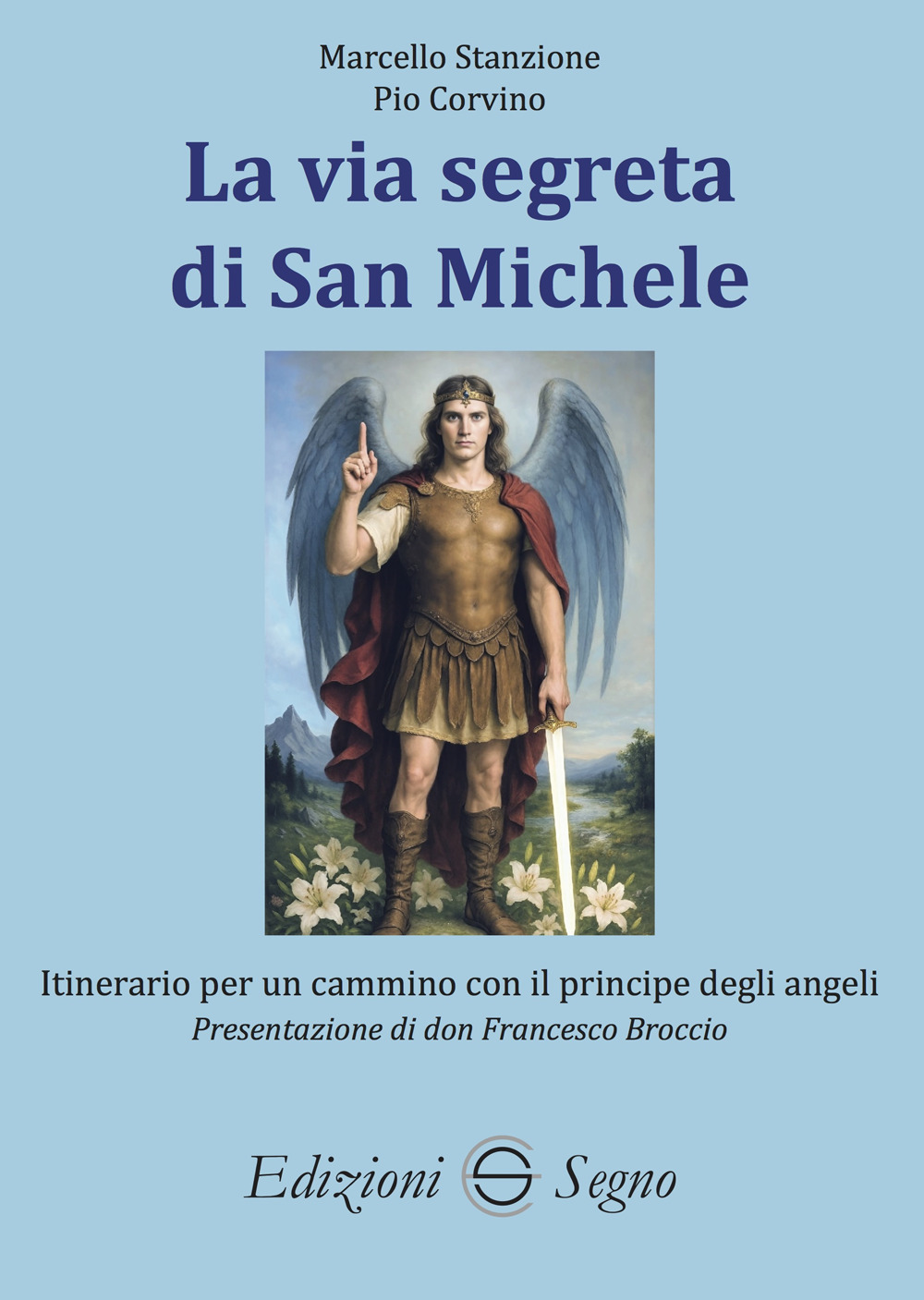 La via segreta di San Michele. Itinerario per un cammino con il principe degli angeli