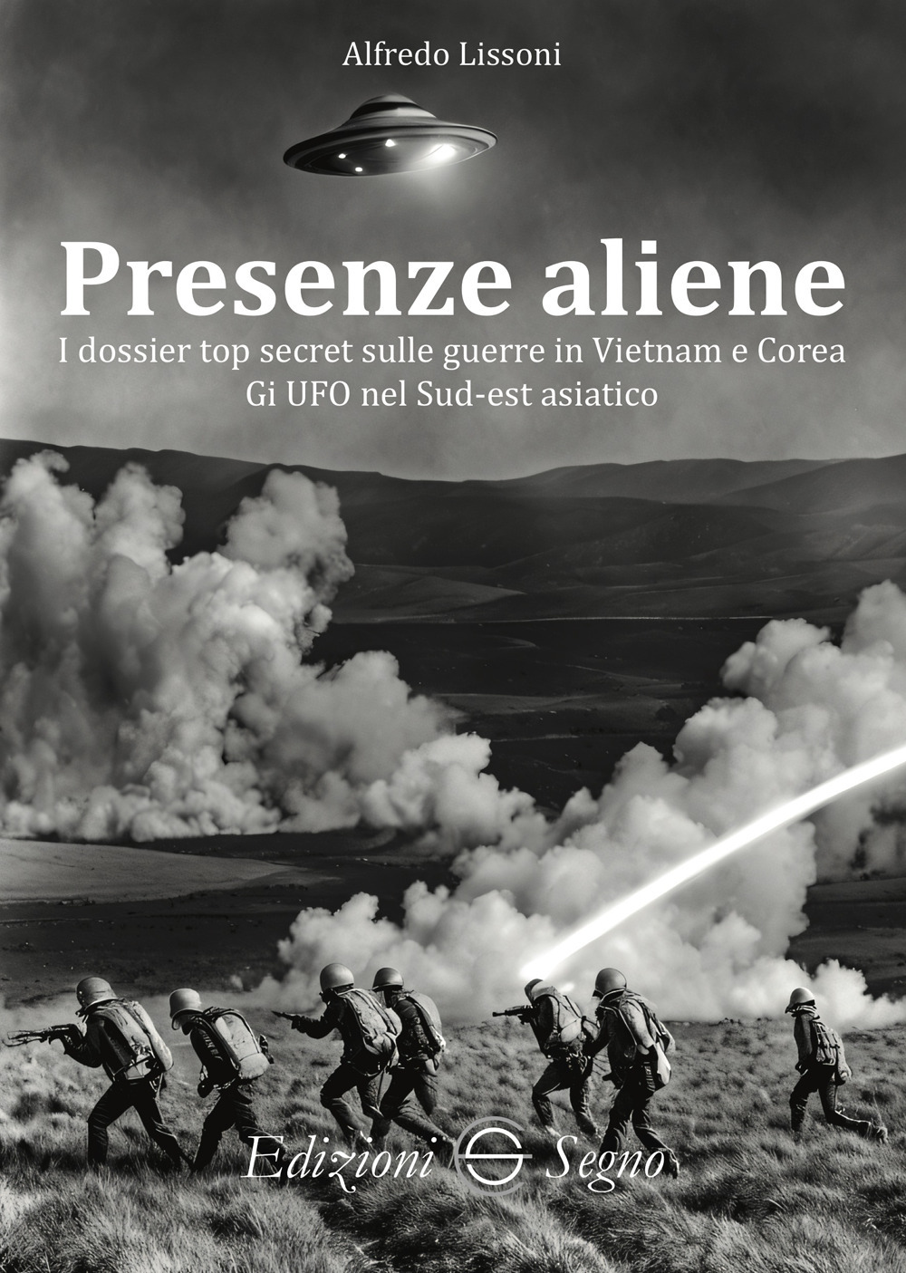 Presenze aliene. I dossier top secret sulle guerre in Vietnam e Corea