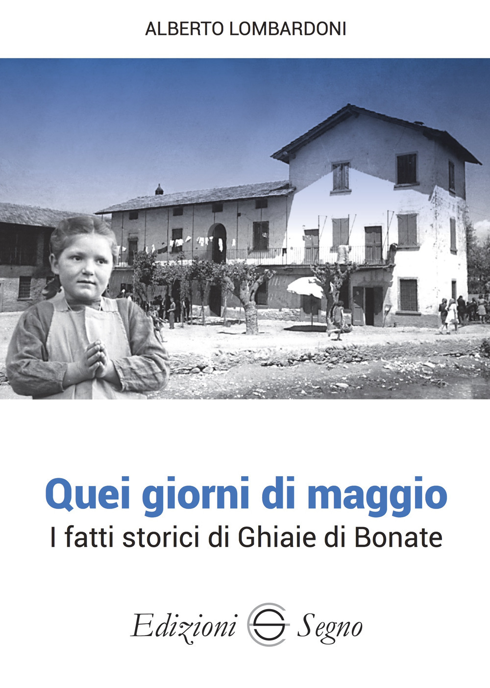 Quei giorni di maggio. I fatti storici di Ghiaie di Bonate