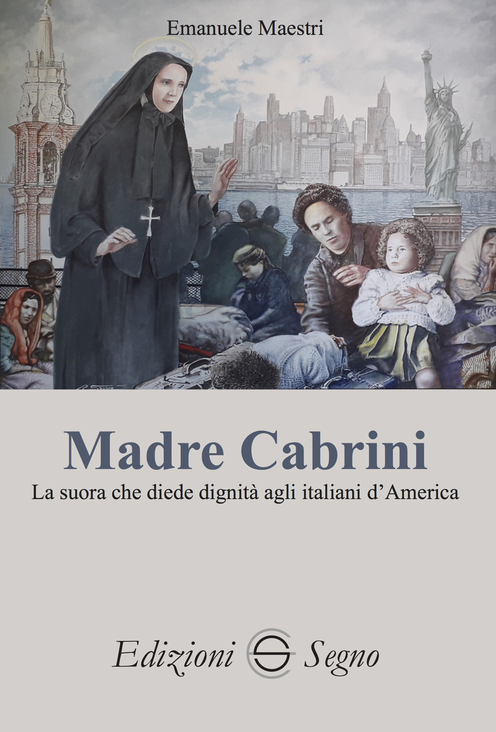 Madre Cabrini. La suora che diede dignità agli italiani d'America