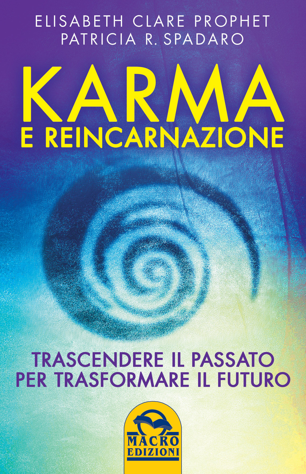 Karma e reincarnazione. Trascendere il passato per trasformare il futuro