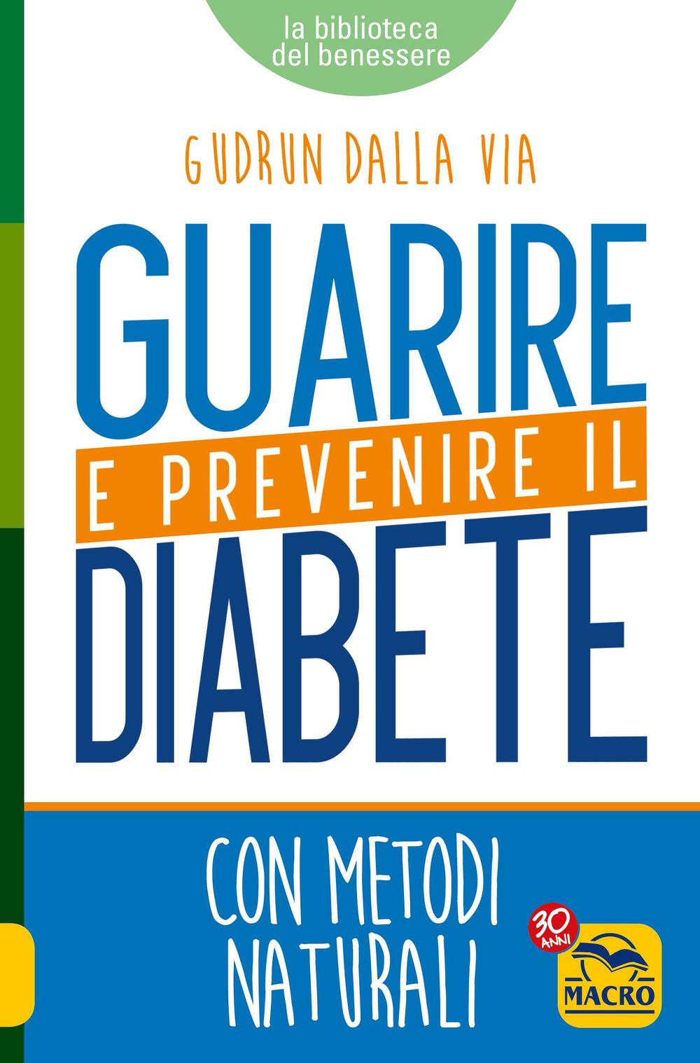 Guarire e prevenire il diabete. Con metodi naturali