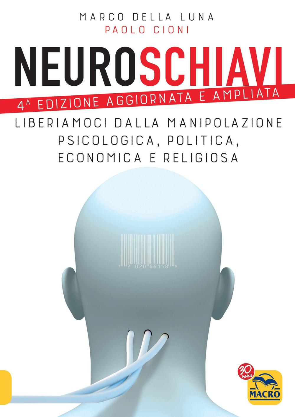 Neuroschiavi. Liberiamoci dalla manipolazione psicologica, politica, economica e religiosa