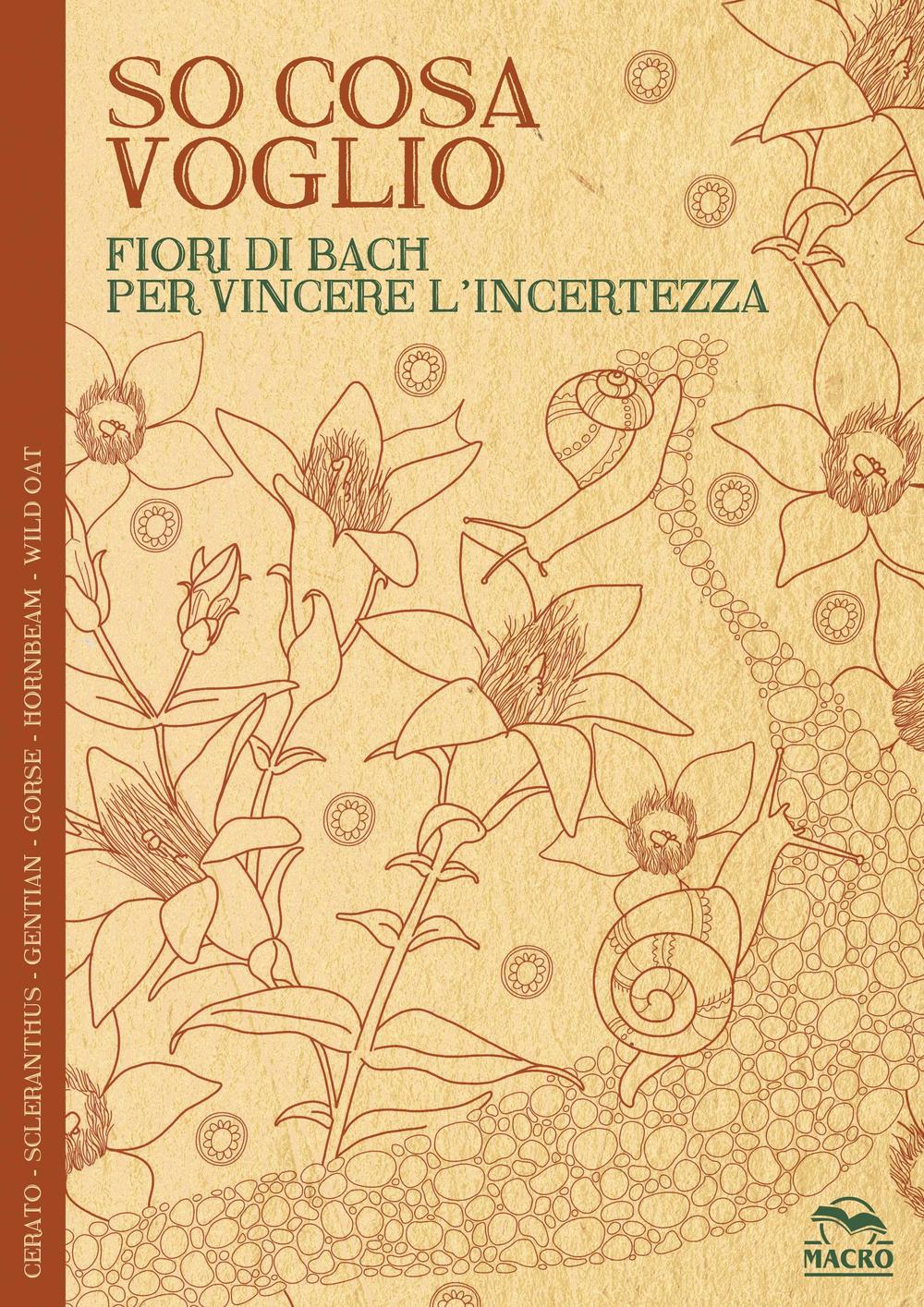 So cosa voglio. Fiori di Bach per vincere l'incertezza