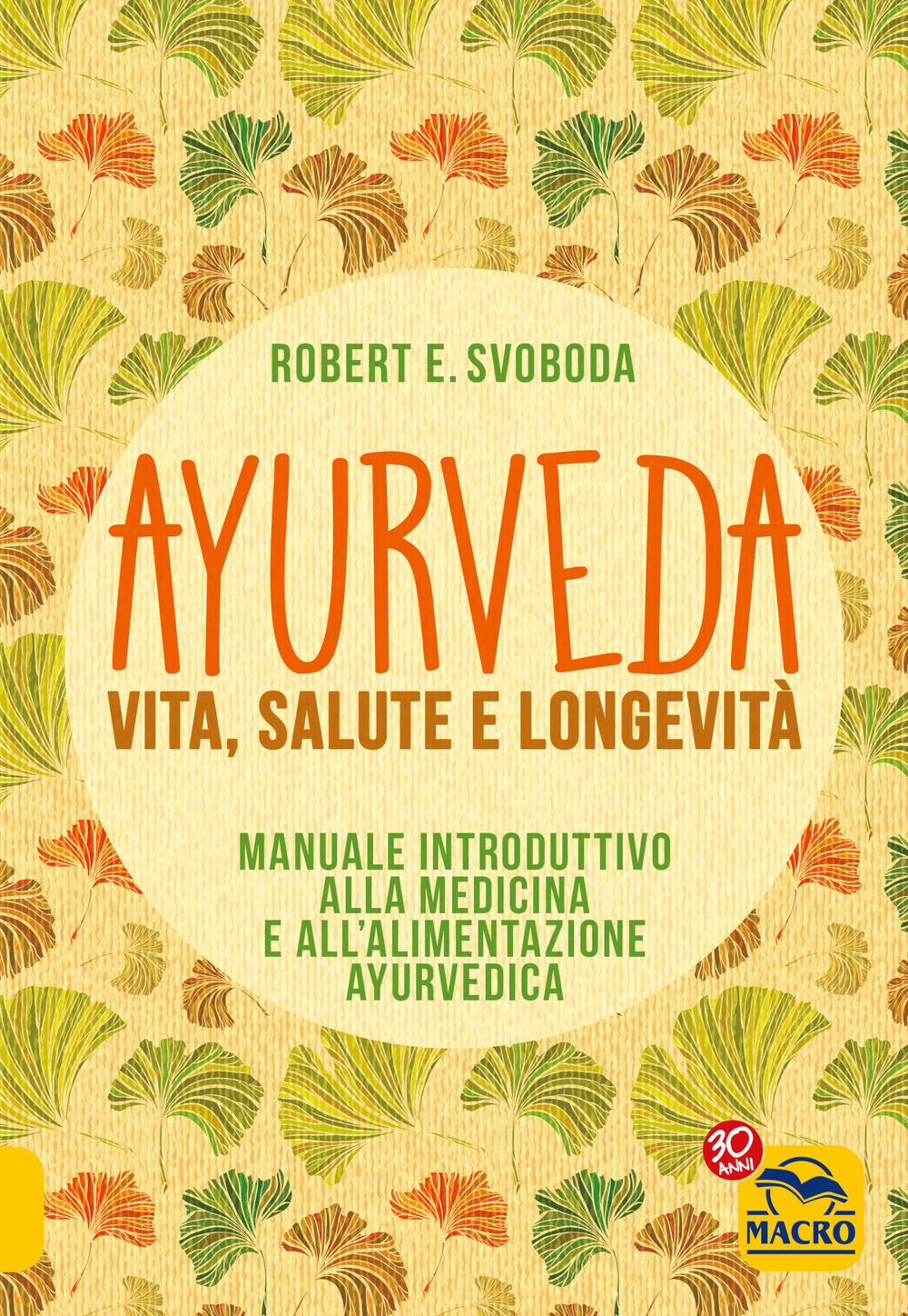Ayurveda. Vita, salute e longevità