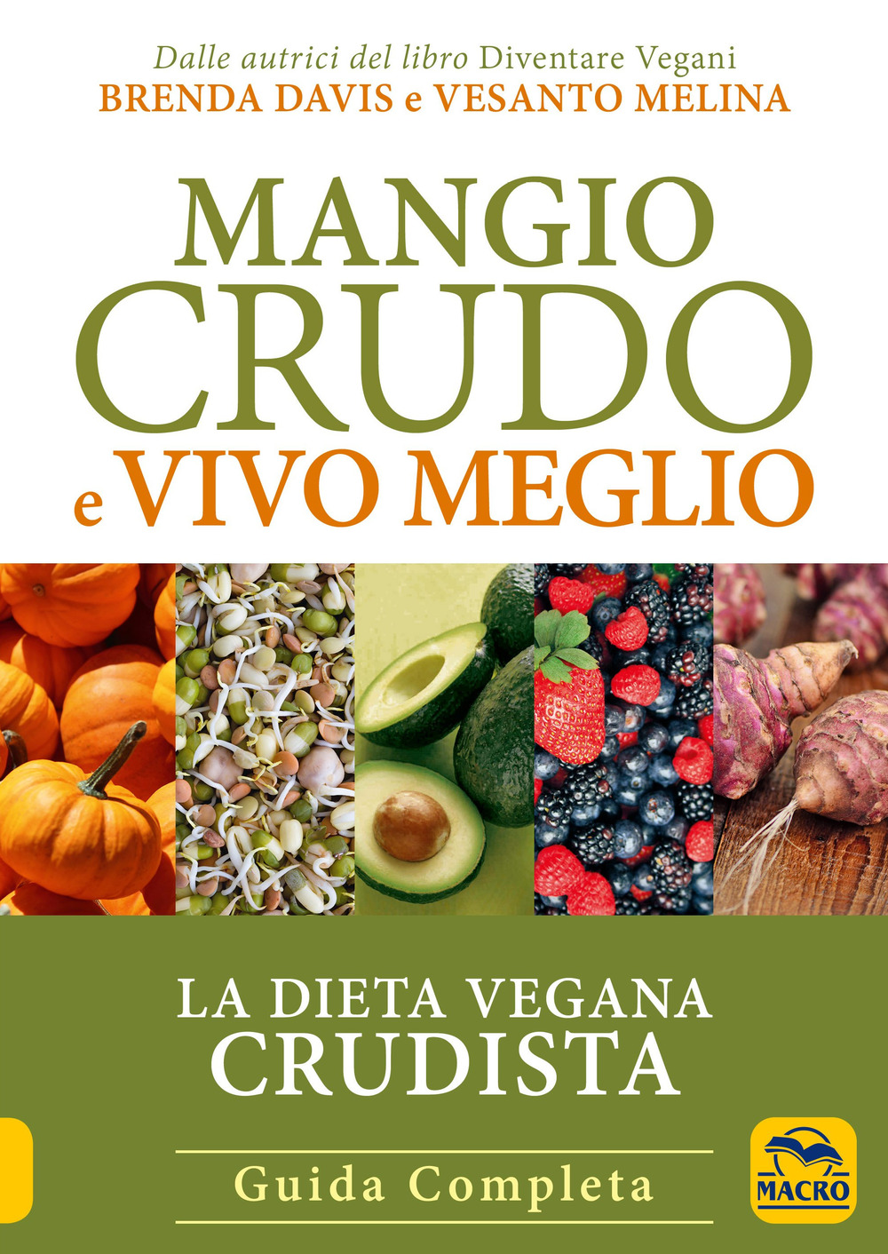 Mangio crudo e vivo meglio. La dieta vegana crudista