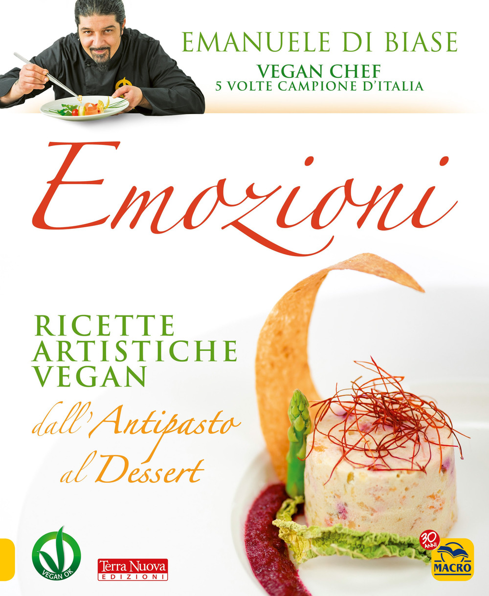 Emozioni. Ricette artistiche vegan. Dall'antipasto al dessert