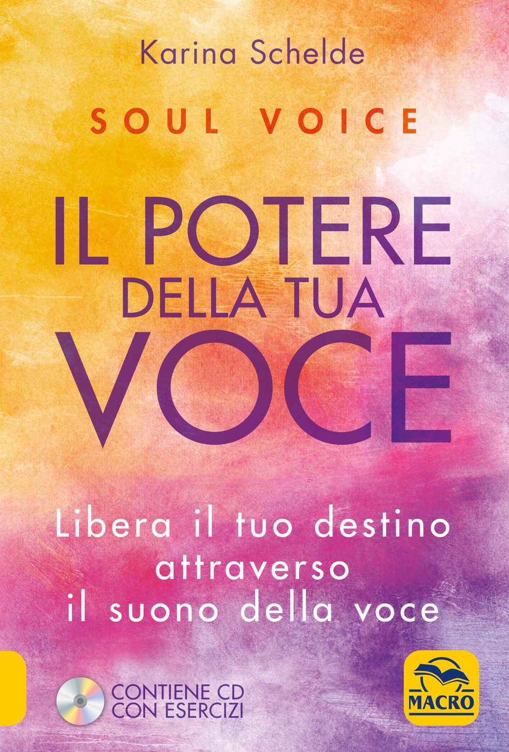 Soul voice. Il potere della tua voce. Libera il tuo destino attraverso il suono della tua voce