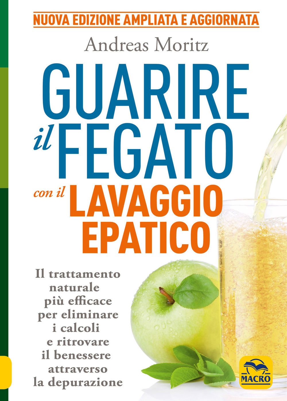 Guarire il fegato con il lavaggio epatico. Il trattamento naturale più efficace per eliminare i calcoli e ritrovare il benessere attraverso la depurazione