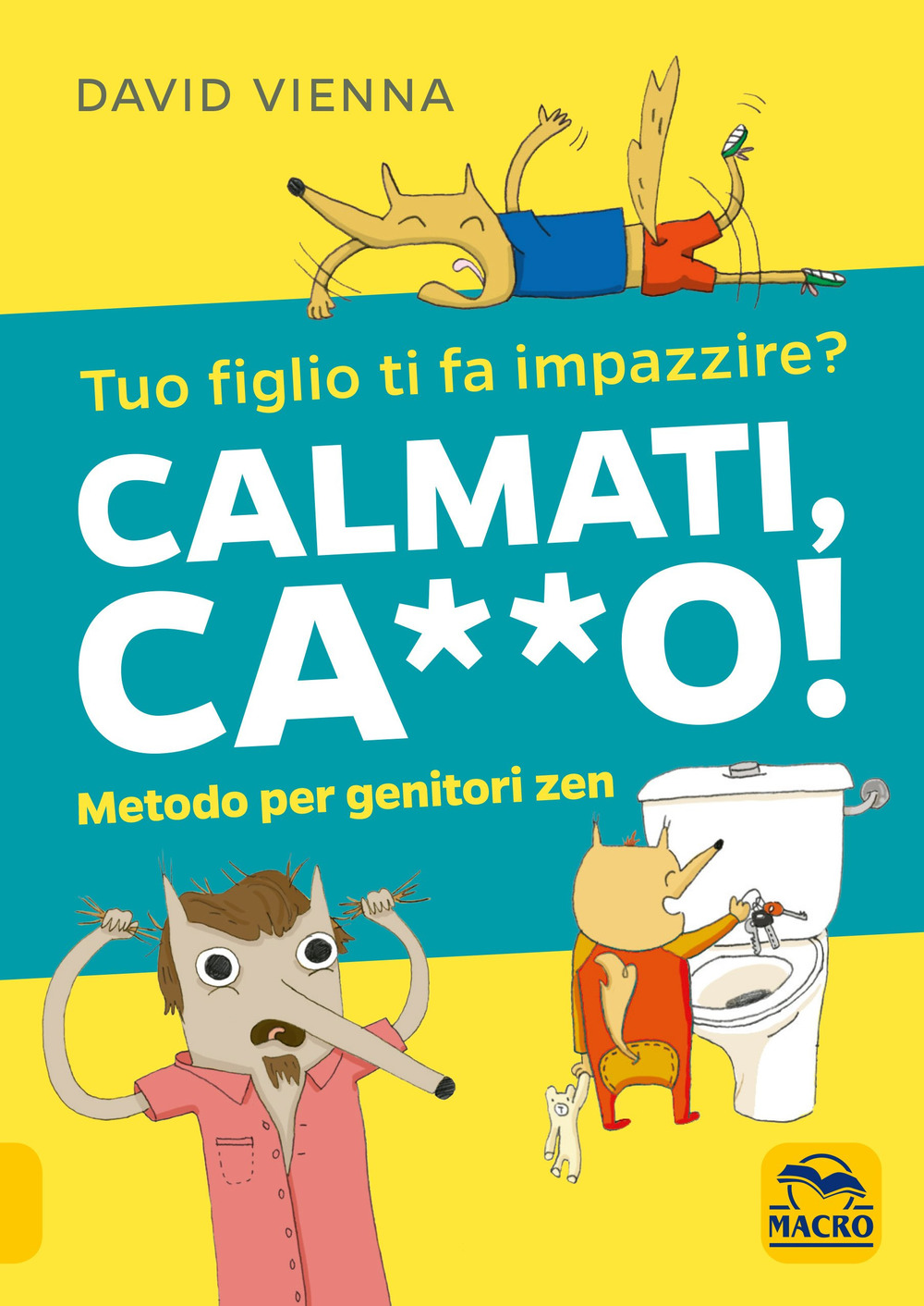 Calmati ca**o! Metodo per genitori zen