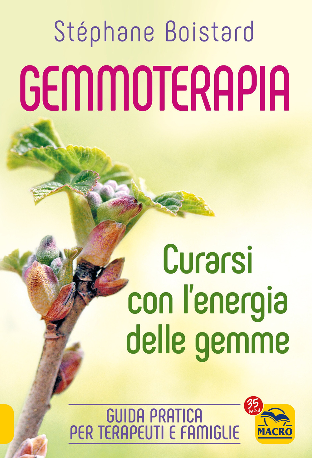 Gemmoterapia. Curarsi con l'energia delle gemme