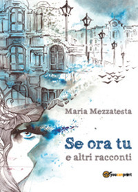 Se ora tu e altri racconti