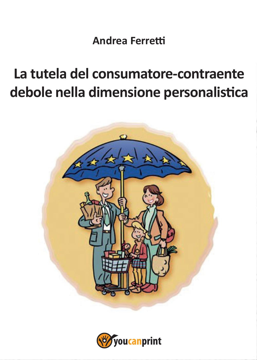 La tutela del consumatore contraente debole nella dimensione personalistica