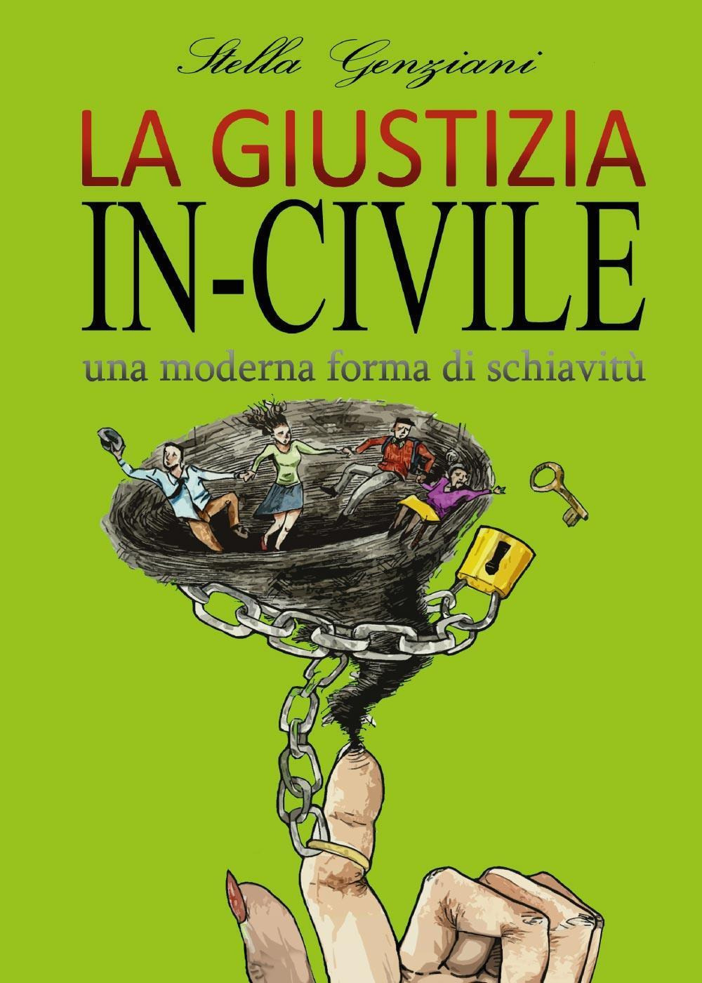 La giustizia in-civile. Una moderna forma di schiavitù