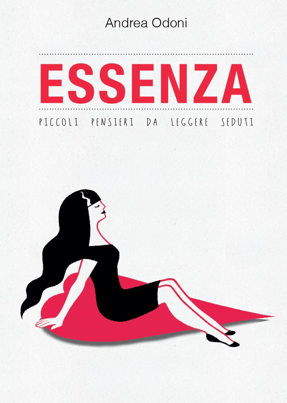 Essenza. Piccoli pensieri da leggere seduti