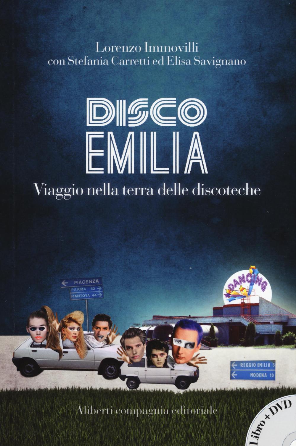Disco Emilia. Viaggio nella terra delle discoteche