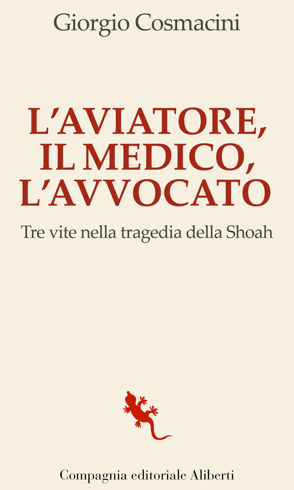 L'aviatore, il medico, l'avvocato. Tre vite nella tragedia della Shoah
