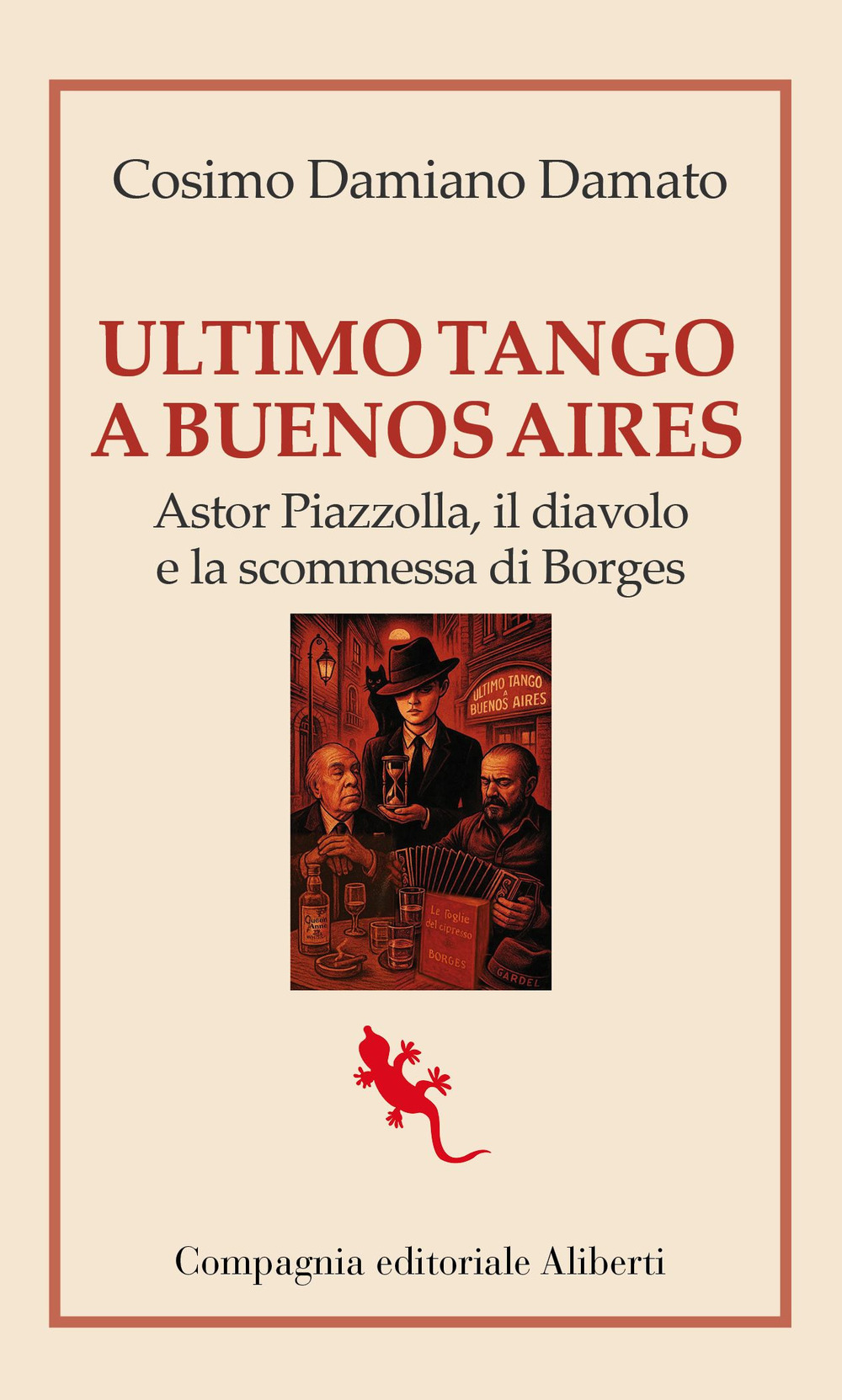 Ultimo tango a Buenos Aires. Astor Piazzolla, il diavolo e la scommessa di Borges