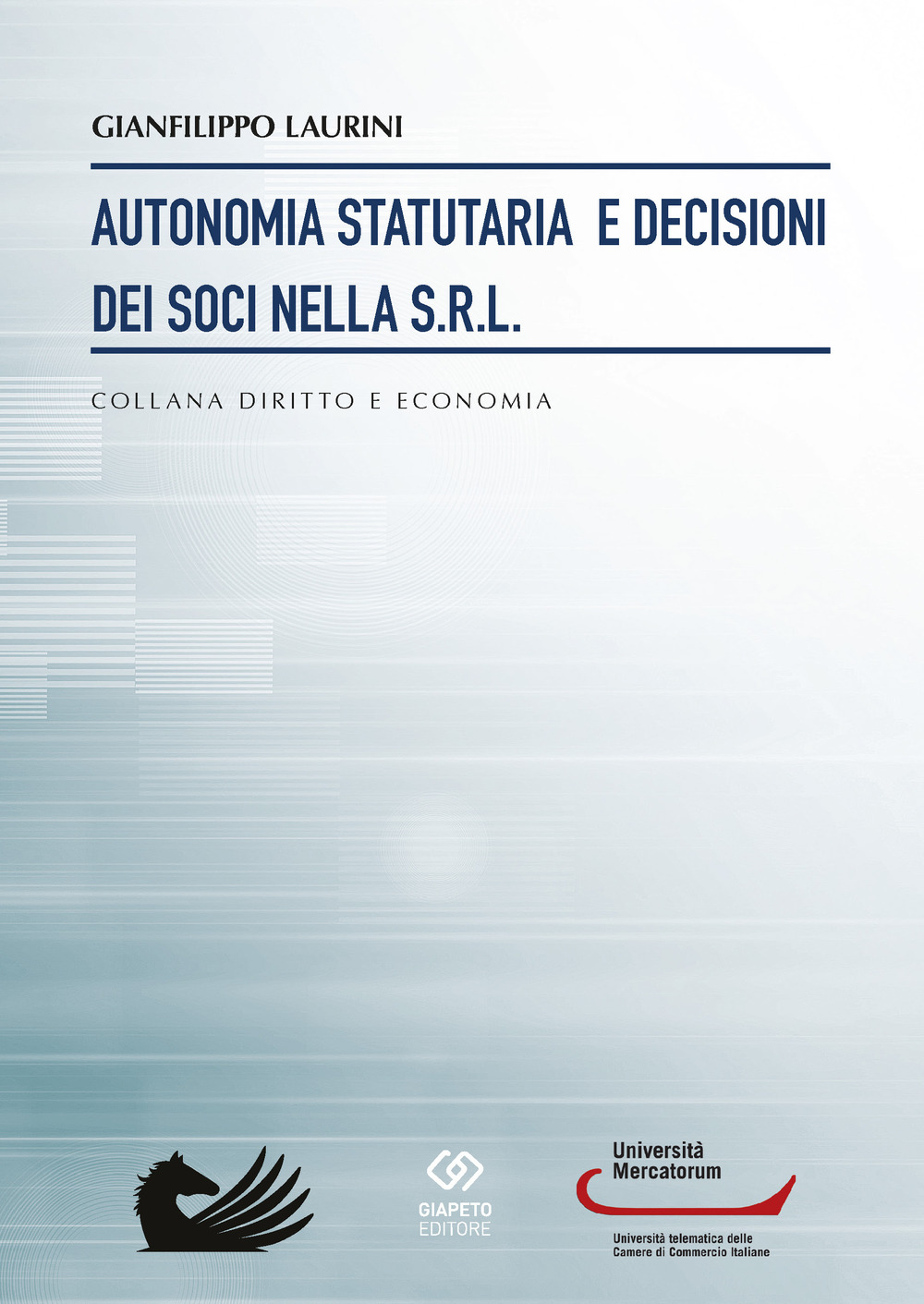 Autonomia statutaria e decisioni dei soci nella s.r.l.