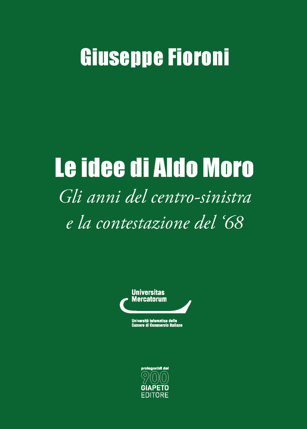 Le idee di Aldo Moro. Gli anni del centro-sinistra e la contestazione del '68