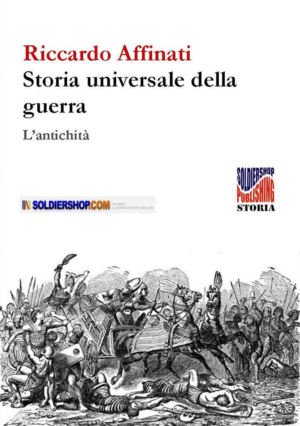Storia universale delle guerre. L'antichità