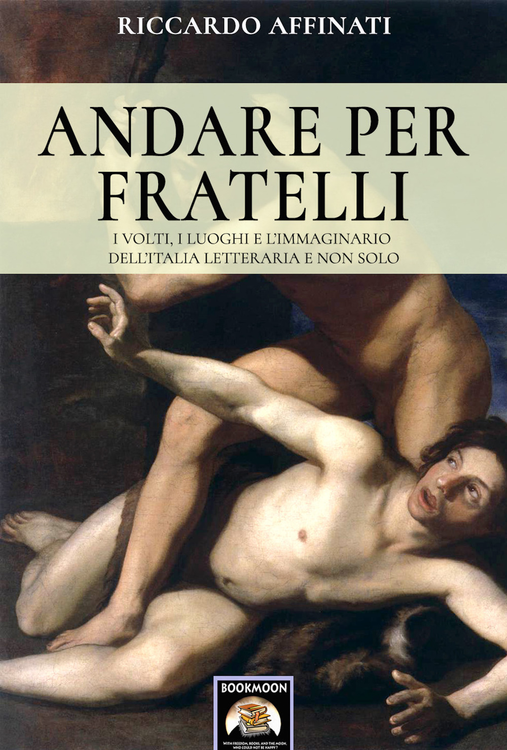 Andare per fratelli. I volti, i luoghi e l'immaginario dell'Italia letteraria e non solo