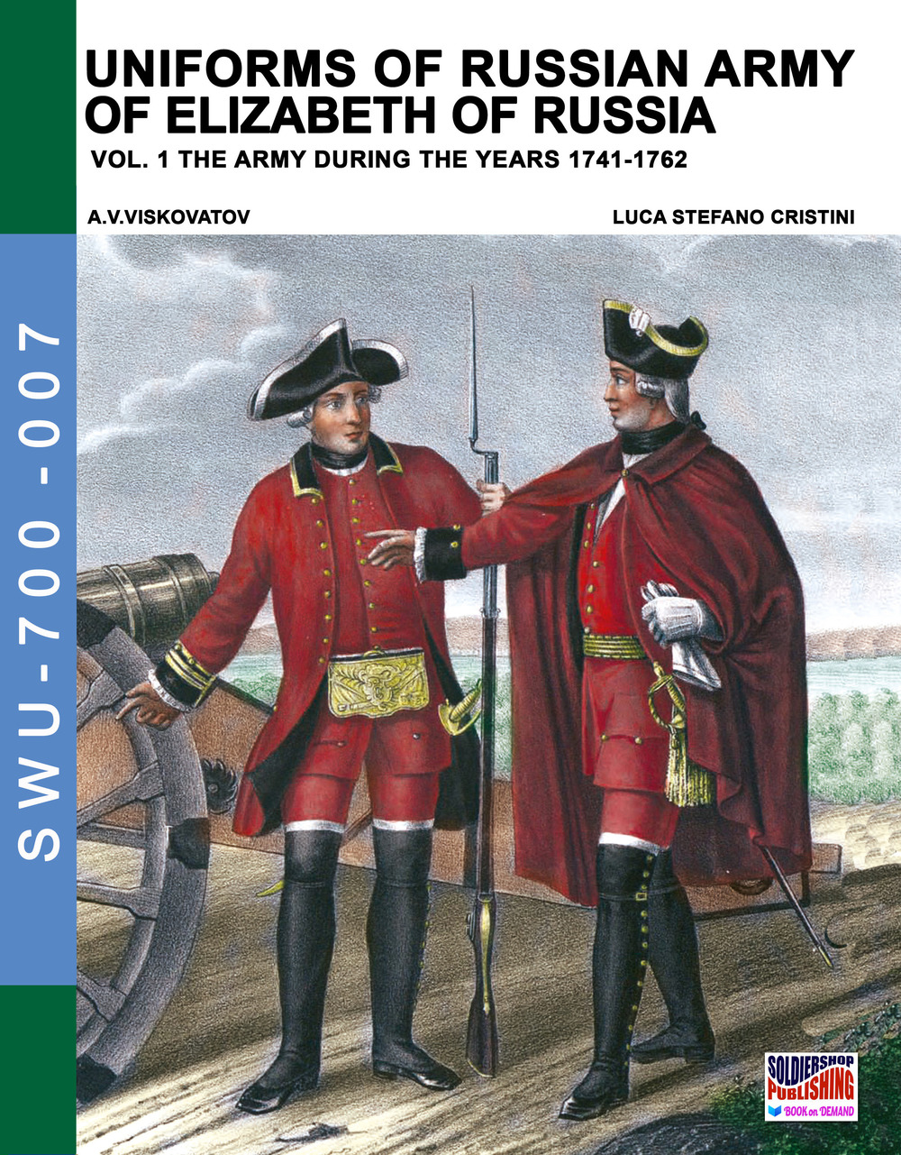 Uniforms of russian army of Elizabeth of Russia. Vol. 1: The army during the years 1741-1762