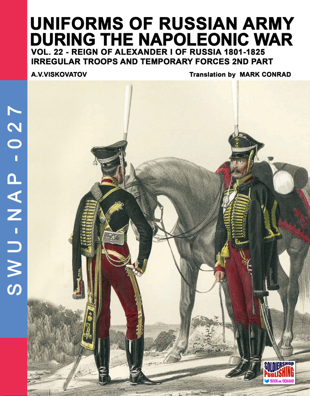 Uniforms of Russian army during the Napoleonic war. Vol. 22: Reign of Alexander I of Russia (1801-1825). Irregular troops and temporary forces. 2nd part