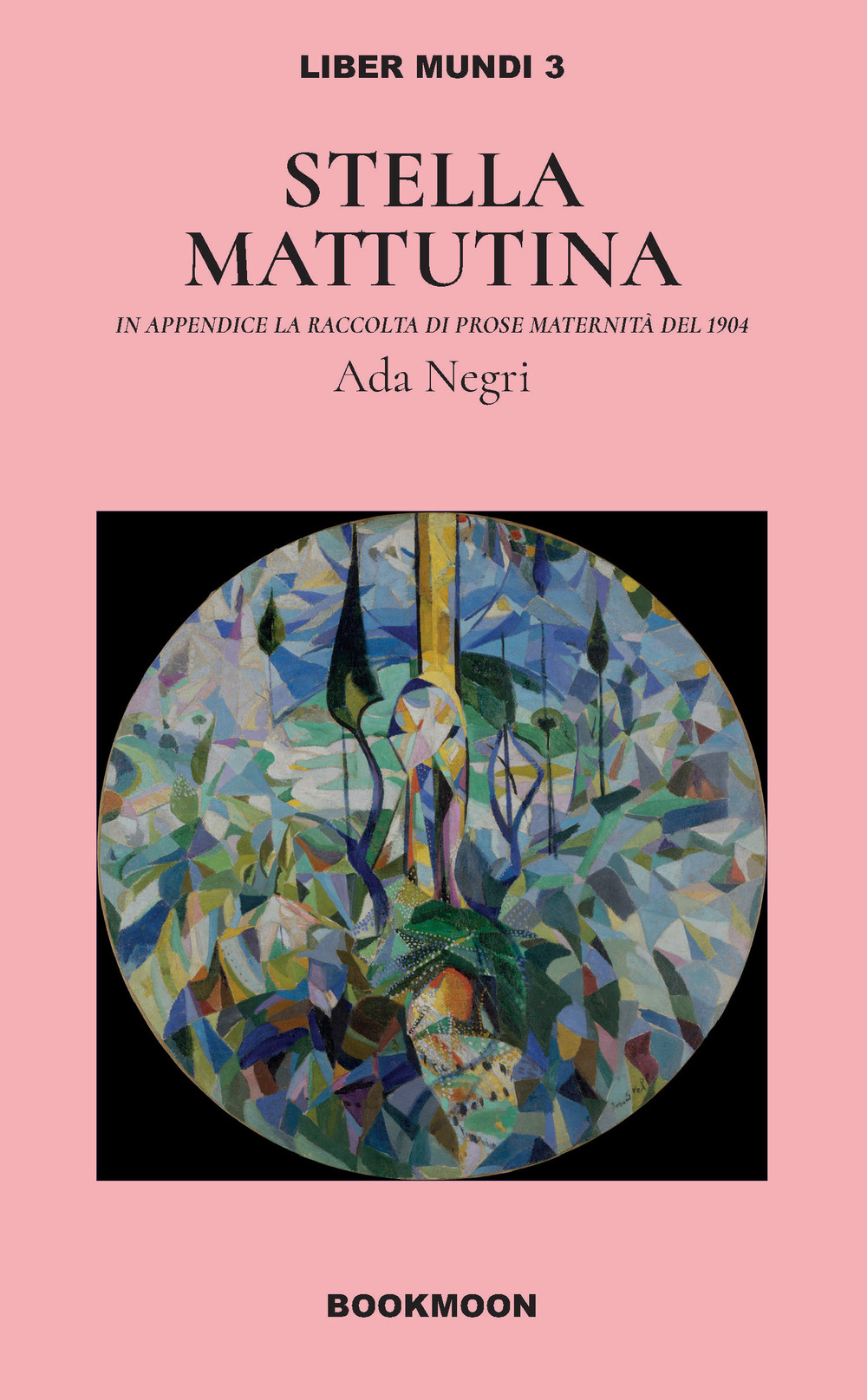 Stella mattutina. Con la raccolta di Prose maternità del 1904