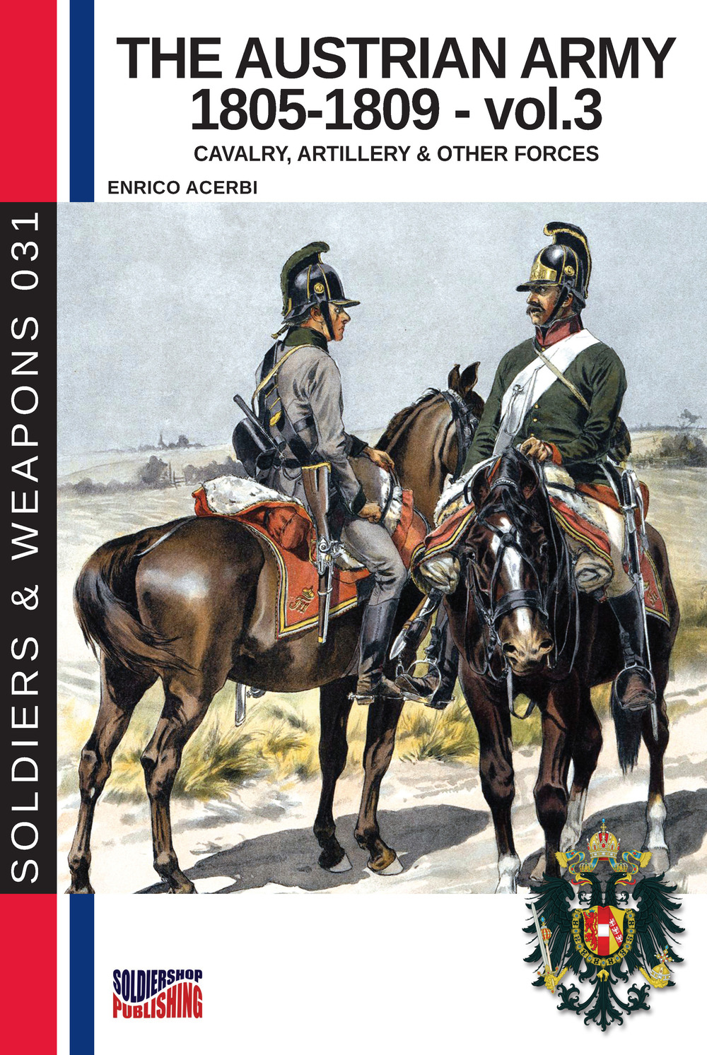 The Austrian army (1805-1809). Vol. 3: The cavalry, artillery & other forces