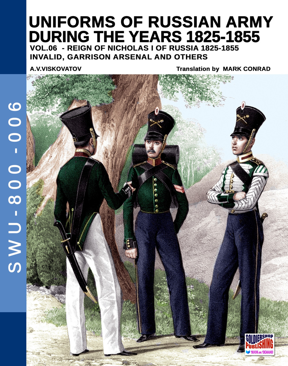 Uniforms of Russian army during the years 1825-1855. Vol. 6: Invalid, Garrison arsenal and others