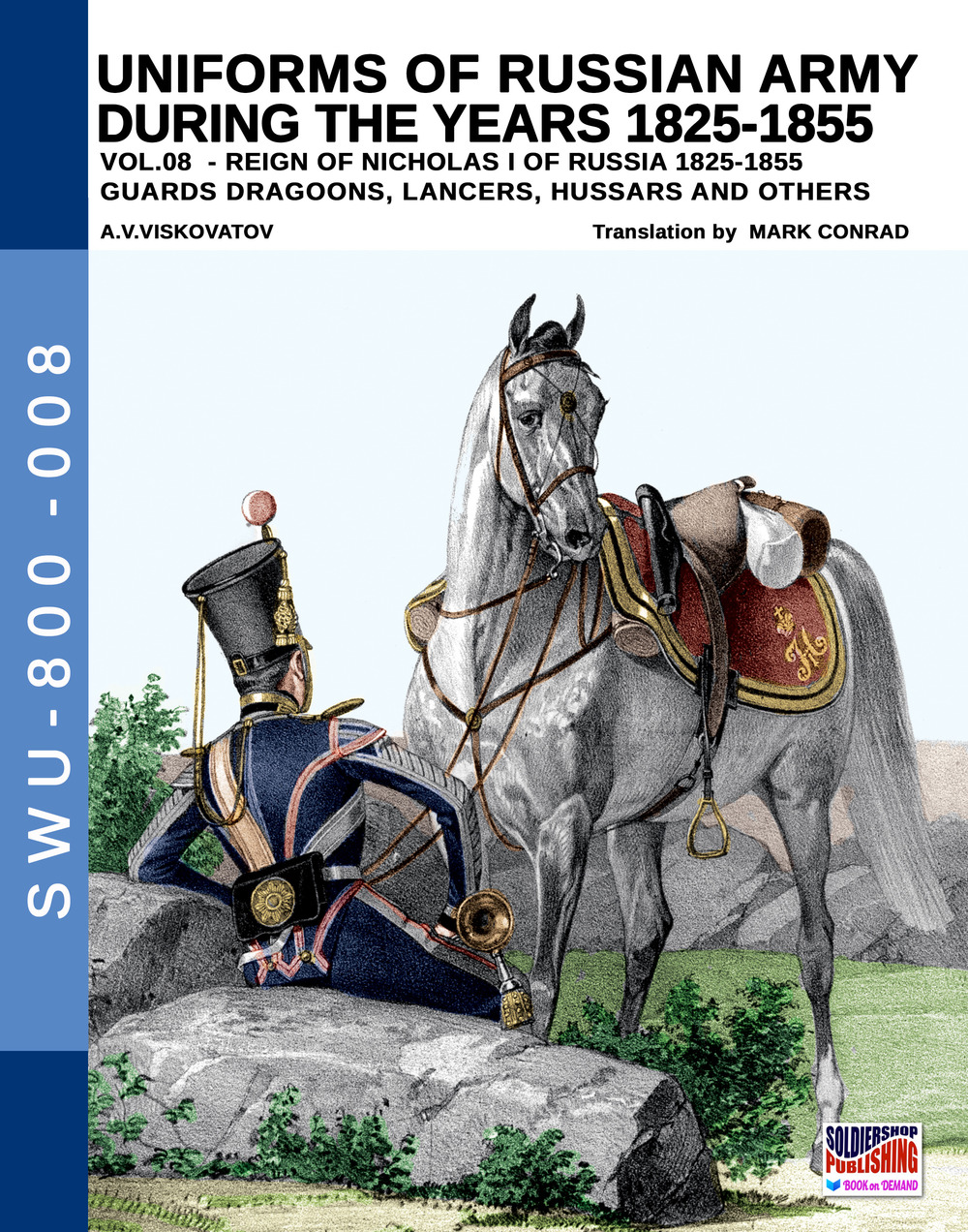 Uniforms of Russian army during the years 1825-1855. Vol. 8: Guards draggons, lancers, hussars and others