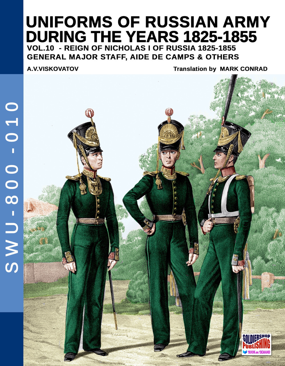 Uniforms of Russian army during the years 1825-1855. Vol. 10: General major staff, aide de camps & others